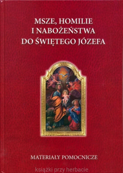 Msze, homilie i nabożeństwa do świętego Józefa. Materiały pomocnicze_ksiegarniaksiazkiprzyherbacie.jpg