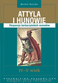 Attyla i Hunowie. Ekspansja barbarzyńskich nomadów_rouche_ksiegarniaksiazkiprzyherbacie.jpg
