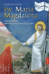 Św. Maria Magdalena. Zwiastunka miłości eucharystycznej - Davidson Sean