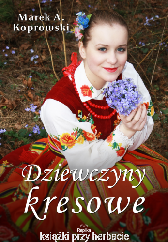 Dziewczyny kresowe_koprowski_ksiegarniaksiazkiprzyherbacie.jpg