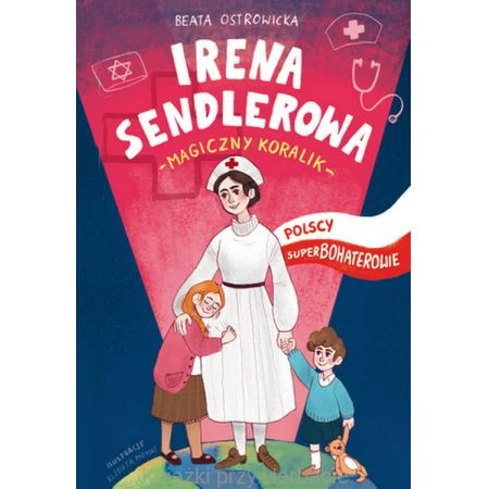 olscy superbohaterowie Irena Sendlerowa_ostrowicka_ksiegarniaksiazkiprzyherbacie.jpg