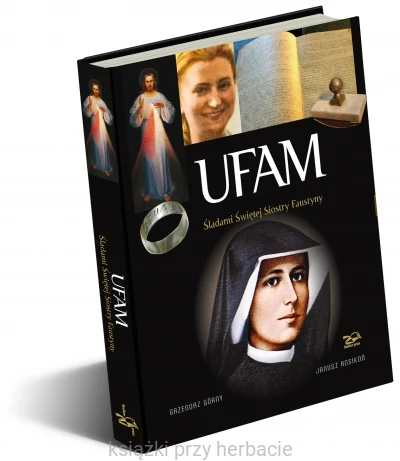 Ufam. Śladami Siostry Faustyny_ksiegarniaksiazkiprzyherbacie.jpg