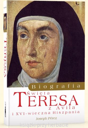 Św. Teresa z Ávila. Biografia_perez_ksiegarniaksiazkiprzyherbacie.jpg