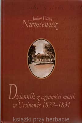 Dziennik z czynności moich w Ursinowie 1822-1831 niemcewicz_ksiegarniaksiazkiprzyherbacie.jpg