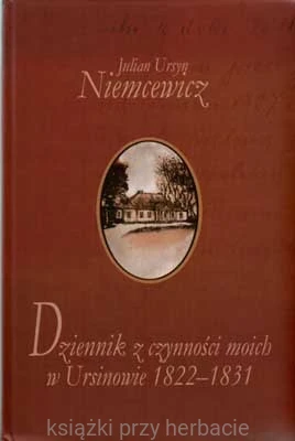 Dziennik z czynności moich w Ursinowie 1822-1831 niemcewicz_ksiegarniaksiazkiprzyherbacie.jpg