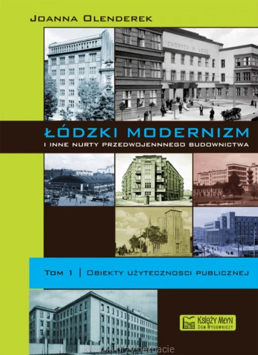 Łódzki modernizm i inne nurty przedwojennej architektury. Tom 1_ksiegarniaksiazkiprzyherbacie.jpg