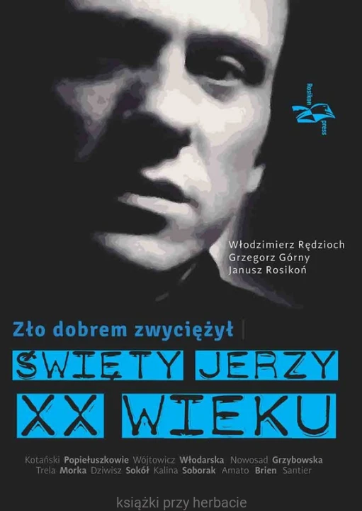 Zło dobrem zwyciężył. Święty Jerzy XX wieku_rędzioch_gorny_rosikoń_ksiegarniaksiazkiprzyherbacie.jpg