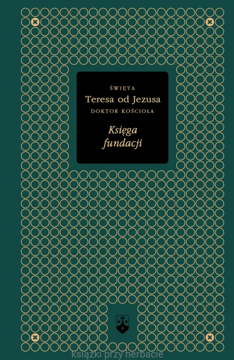 Księga fundacji_święta Teresa od Jezusa_ksiegarniaksiazkiprzyherbacie.jpg