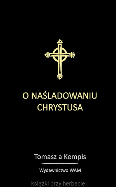 O naśladowaniu Chrystusa tomasz a kempis_ksiegarniaksiazkiprzyherbacie.jpg