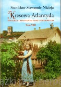 Kresowa Atlantyda. Historia i mitologia miast kresowych. Tom 8 - Stanisław Nicieja