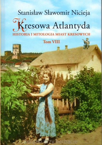 Kresowa Atlantyda 8_nicieja_ksiegarniaksiazkiprzyherbacie.jpg