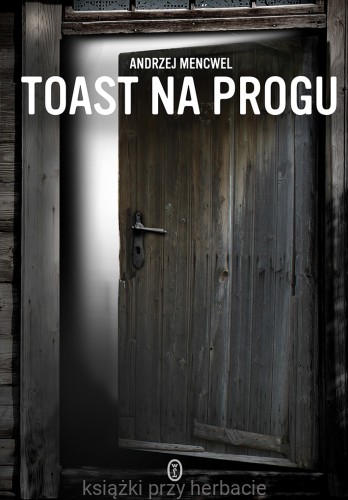Toast na progu_mencwel_ksiegarniaksiazkiprzyherbacie.jpg