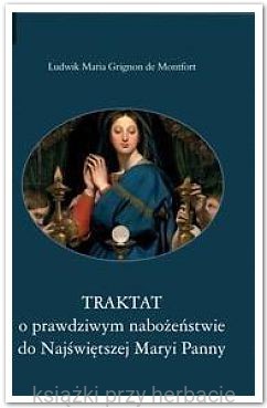 Traktat o prawdziwym nabożeństwie do Najświętszej Maryi Panny_montfort_aa_ksiegarniaksiazkiprzyherbacie.jpg