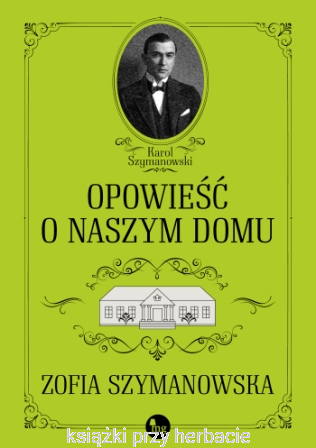 Opowieść o naszym domu_szymanowska_ksiegarniaksiazkiprzyherbacie.jpg