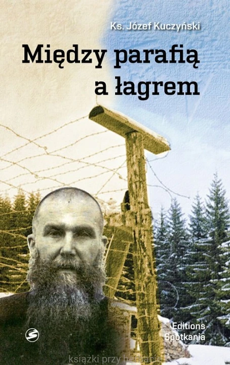 Między parafią a łagrem_ks. józef kuczyński_ksiegarniaksiazkiprzyherbacie.jpg