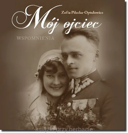 Mój ojciec. Wspomnienia_pilecka_ksiegarniaksiazkiprzyherbacie.jpg