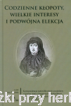 Codzienne kłopoty wielkie interesy i podwójna elekcja - Dygdała Jerzy