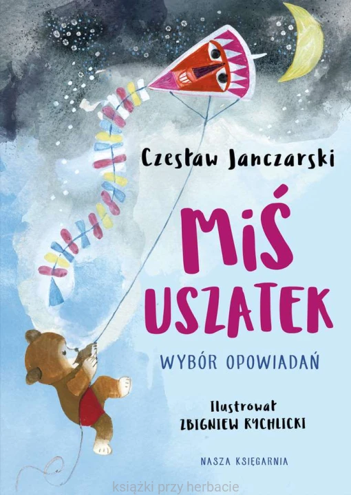 Miś Uszatek. Wybór opowiadań_janczarski_ksiegarniaksiazkiprzyherbacie.jpg
