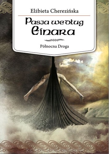 Pasja według Einara_elżbieta cherezińska_ksiegarniaksiazkiprzyherbacie.jpg