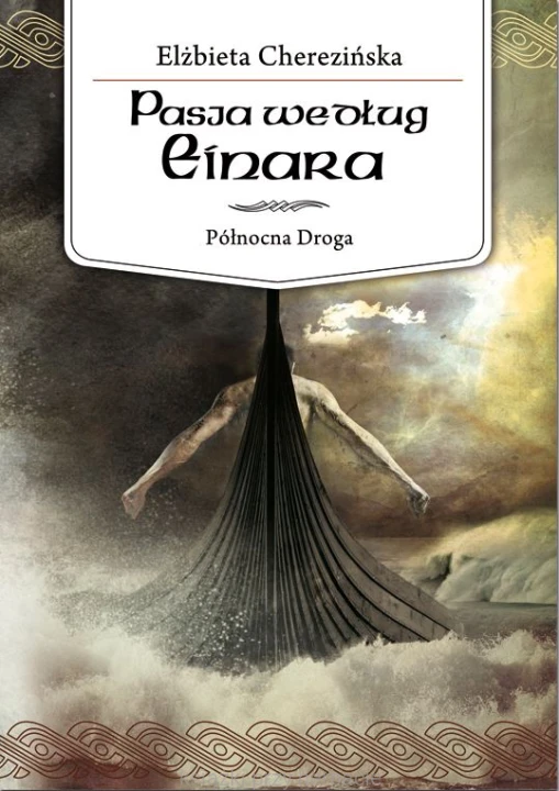 Pasja według Einara_elżbieta cherezińska_ksiegarniaksiazkiprzyherbacie.jpg