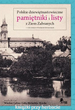 Polskie dziewiętnastowieczne pamiętniki i listy z Ziem Zabranych_ksiegarniaksiazkiprzyherbacie.jpg