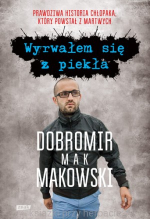 Wyrwałem się z piekła_dobromir makowski mak_ksiegarniaksiazkiprzyherbacie.jpg