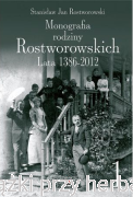 Monografia rodziny Rostworowskich Lata 1386-2012