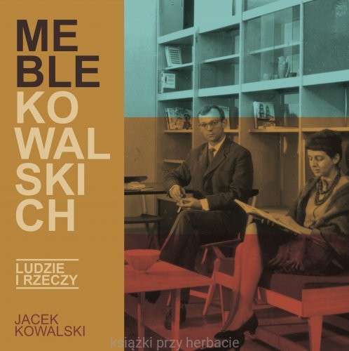 Meble Kowalskich . Ludzie i rzeczy_ksiegarniaksiazkiprzyherbacie.jpg