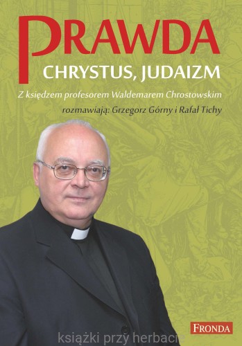 Prawda. Chrystus. Judaizm_chrostowski_ksiegarniaksiazkiprzyherbacie.jpg