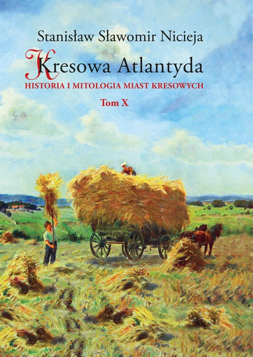 Kresowa Atlantyda Tom 10 Historia i mitologia miast kresowych_nicieja_ksiegarniaksiazkiprzyherbacie.jpg