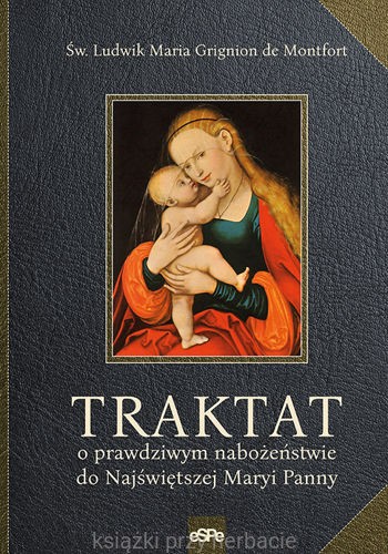 Traktat o prawdziwym nabożeństwie do Najświętszej Maryi Panny_montfort_ksiegarniaksiazkiprzyherbacie.jpg