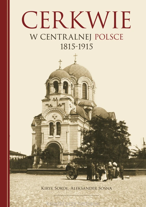 Cerkwie w centralnej polsce 1815-1915_sosna_sokół_ksiegarniaksiazkiprzyherbacie.jpg