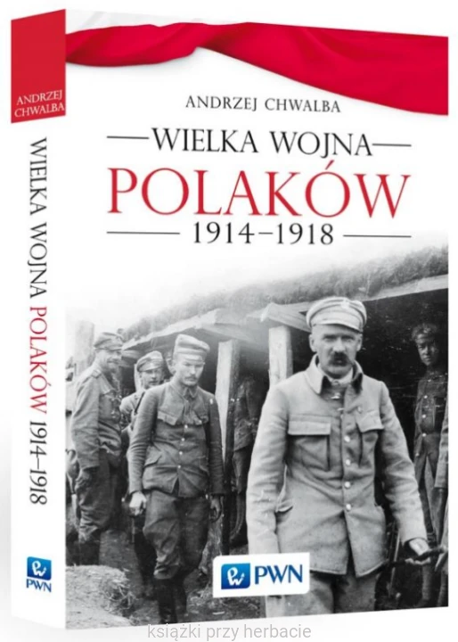 Wielka wojna Polaków 1914-1918_chwalba_ksiegarniaksiazkiprzyherabcie.jpg