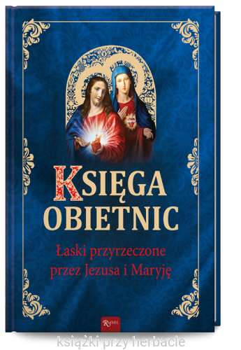 Księga obietnic. Łaski przyrzeczone przez Jezusa i Maryję_bejda_ksiegarniaksiazkiprzyherbacie.png