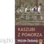 Kaszubi z Pomorza - Nicole Dołowy