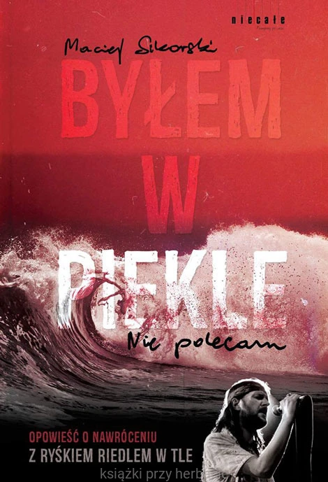 Byłem w piekle. Opowieść o nawróceniu z Ryśkiem Riedlem w tle_maciej sikorski_ksiegarniaksiazkiprzyherbacie.jpg