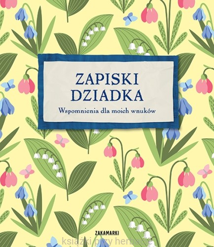 Zapiski Dziadka. Wspomnienia dla moich wnuków_9788377760895_ksiegarniaksiazkiprzyherbacie.jpg