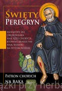 Święty Peregryn. Patron chorych na raka. Modlitewnik
