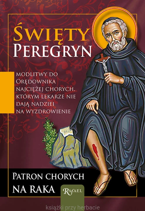 Święty Peregryn. Patron chorych na raka. Modlitewnik_ksiegarniaksiazkiprzyherbcie.jpg