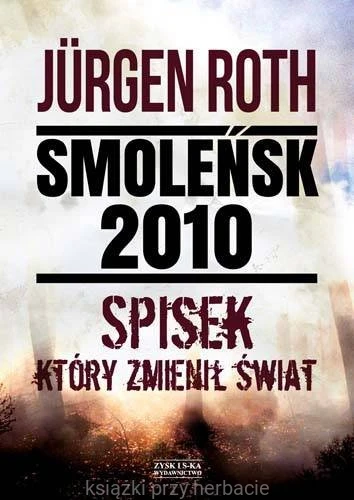 Smoleńsk 2010. Spisek, który zmienił świat_roth_ksiegarniaksiazkiprzyherbacie.jpg