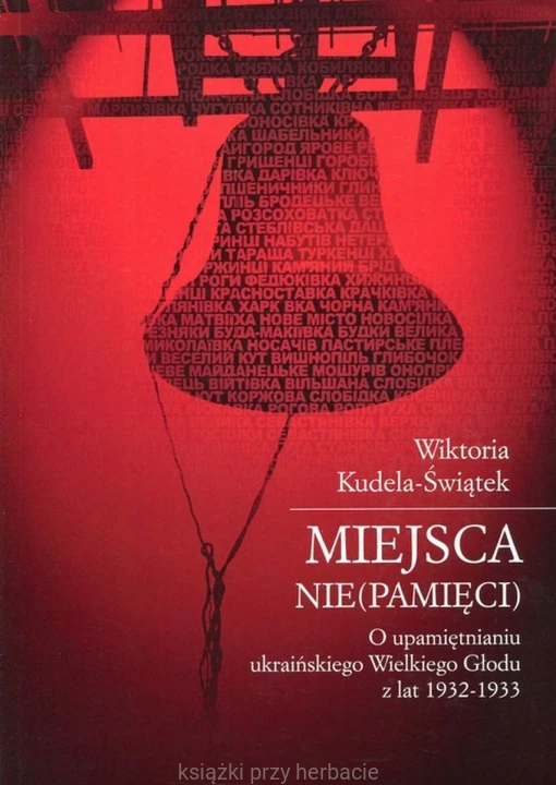 Miejsca (nie)pamięci. O upamiętnianiu ukraińskiego Wielkiego Głodu z lat 1932-1933_ksiegarniaksiazkiprzyherbacie.jpg