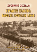 Uparty Tadzio, kowal swego losu, czyli spod Czerniowiec do Lwowa, dookoła Europy - Zygmunt Gizella