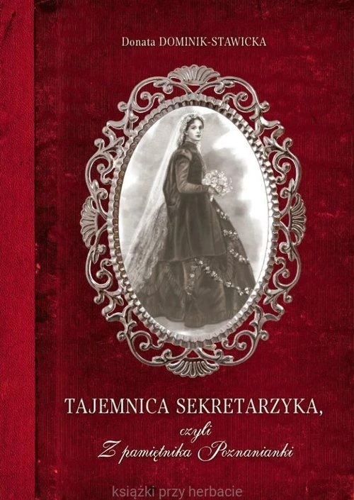 Tajemnica sekretarzyka, czyli Z pamiętnika Poznanianki_stawicka_ksiegarniaksiazkiprzyherbacie.jpg