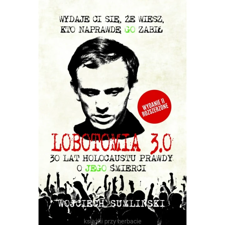Lobotomia 3.0 trzydzieści lat holocaustu prawdy o Jego śmierci_sumliński_ksiegarniaksiazkiprzyherbacie.jpg