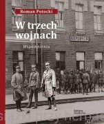 W trzech wojnach. Wspomnienia - Roman Potocki