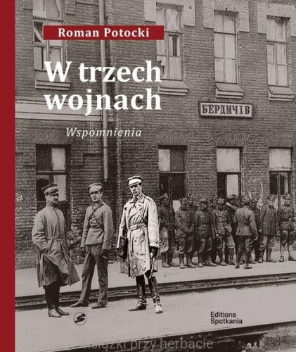 W trzech wojnach. Wspomnienia_potocki_ksiegarniaksiazkiprzyherbacie.jpg