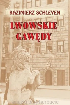 Lwowskie gawędy schleyen_ksiegarniaksiazkiprzyherbacie.jpg