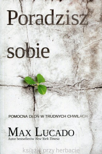 Poradzisz sobie. Pomocna dłoń w trudnych chwilach_lucado_ksiegarniaksiazkiprzyherbacie.jpg