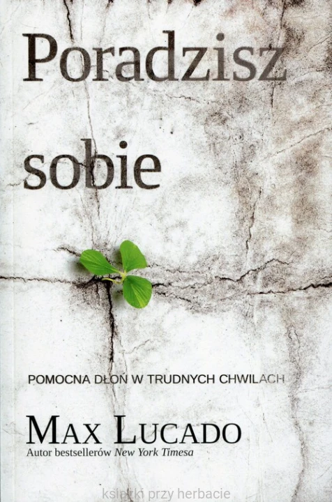 Poradzisz sobie. Pomocna dłoń w trudnych chwilach_lucado_ksiegarniaksiazkiprzyherbacie.jpg