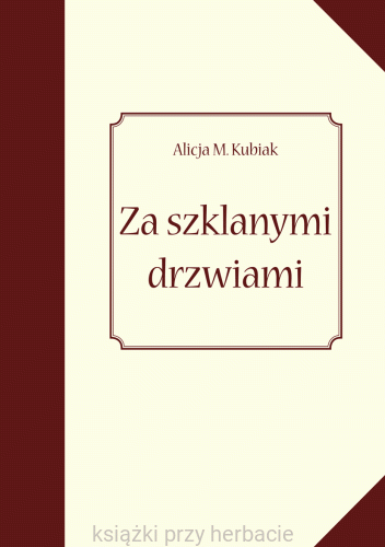 Za szklanymi drzwiami_ALICJA KUBIAK_KSIEGARNIAKSIAZKIPRZYHERBACIE.gif